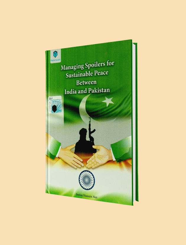 MANAGING SPOILERS FOR SUSTAINABLE PEACE BETWEEN INDIA & PAKISTAN