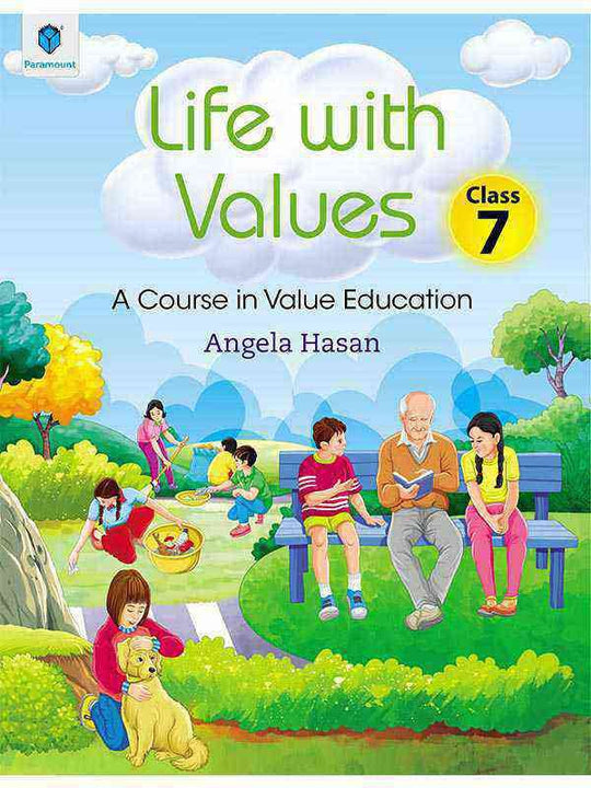 LIFE WITH VALUES CLASS 7: A COURSE IN VALUE EDUCATION - Paramount Books   