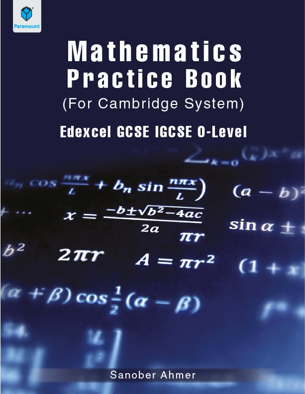 MATHEMATICS PRACTICE BOOK (FOR CAMBRIDGE SYSTEM) EDEXCEL GCSE IGCSE O-LEVEL - Paramount Books   