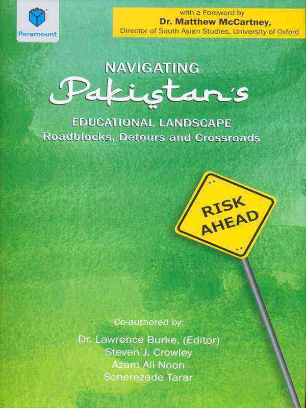 NAVIGATING PAKISTAN'S EDUCATIONAL LANDSCAPE: ROADBLOCK, DETOUR AND CROSSROADS