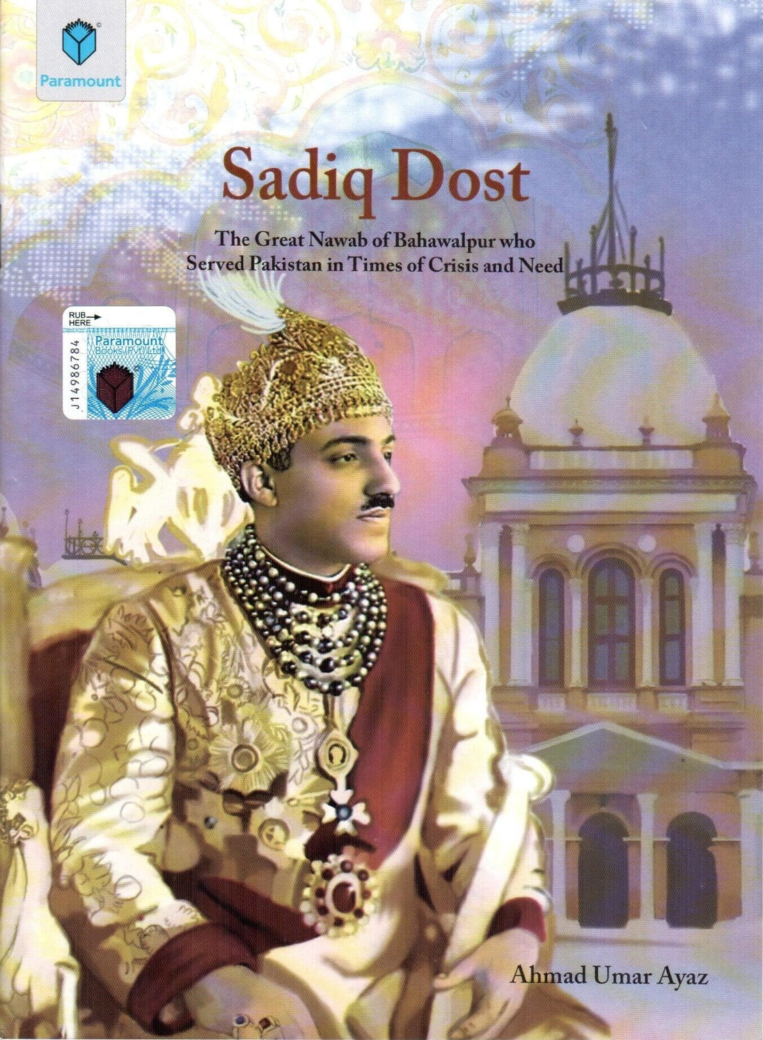 SADIQ DOST (THE GREAT NAWAB OF BAHAWALPUR) - Paramount Books   