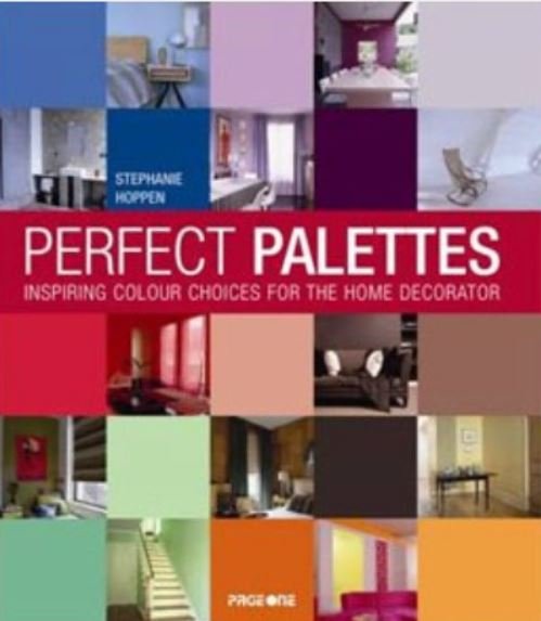 PERFECT PALETTES INSPIRING COLOUR CHOICES FOR THE HOME DECORATOR - Paramount Books   