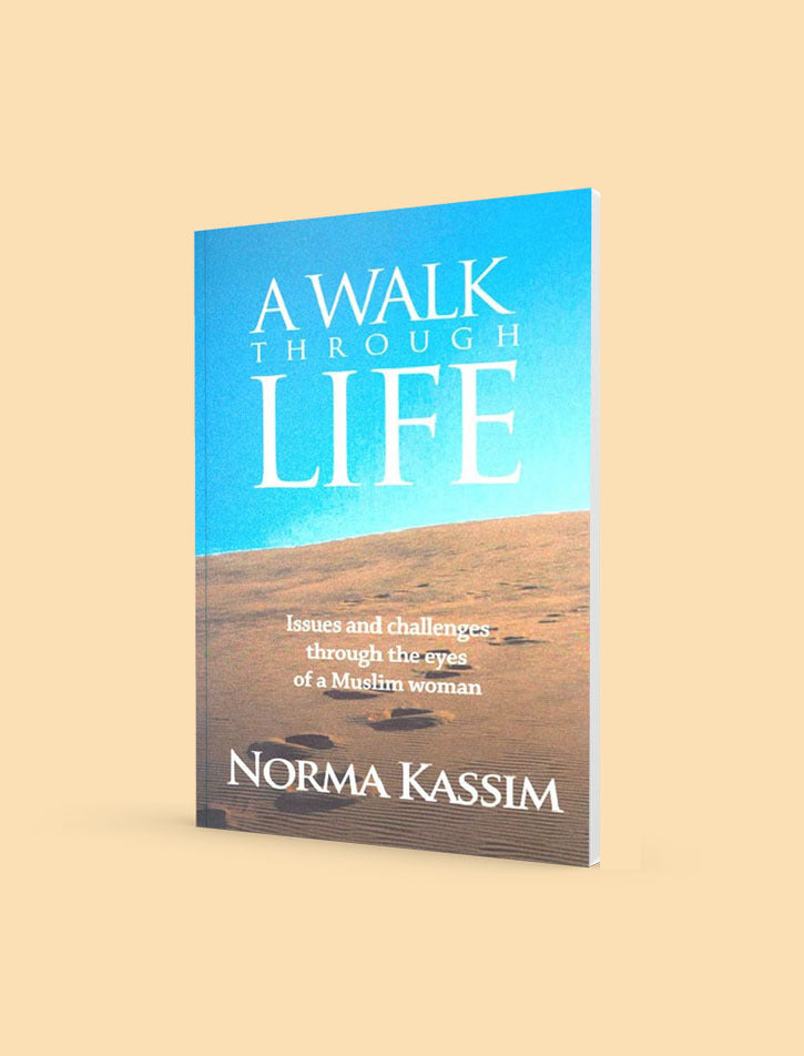 A WALK THROUGH LIFE: ISSUES & CHALLENGES THROUGH THE EYES OF A MUSLIM WOMAN