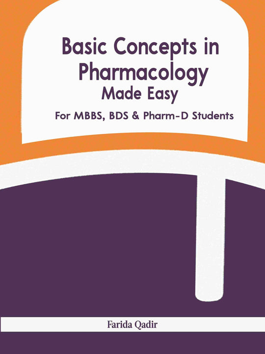 BASIC CONCEPTS IN PHARMACOLOGY MADE EASY FOR MBBS, BDS & PHARMA-D STUDENTS - Paramount Books   