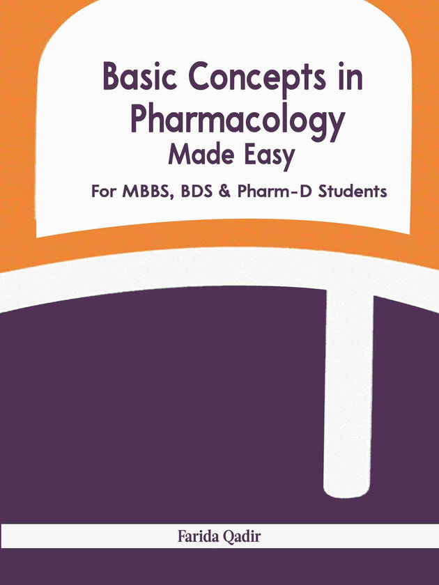 BASIC CONCEPTS IN PHARMACOLOGY MADE EASY FOR MBBS, BDS & PHARMA-D STUDENTS - Paramount Books   