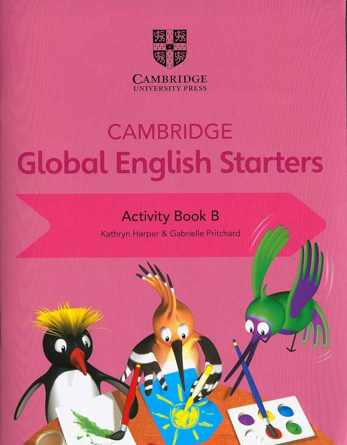 CAMBRIDGE GLOBAL ENGLISH: STARTERS ACTIVITY BOOK B