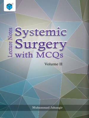SYSTEMIC SURGERY WITH MCQs VOLUME II "A fun medical exam to gauge your understanding of systemic surgery